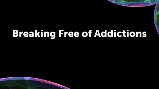 Breaking Free of Addictions