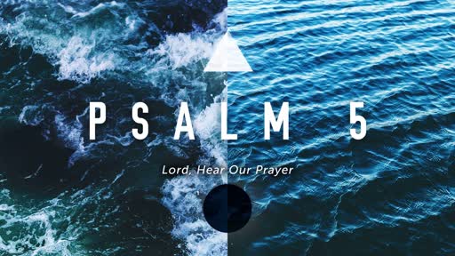 Lord, Hear Our Prayer | Psalm 5