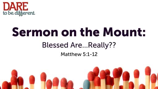 Sermon on the Mount: Blessed Are...Really??