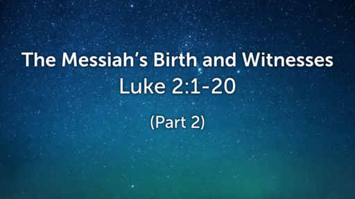 The Messiah's Birth and Witnesses (Part 2)