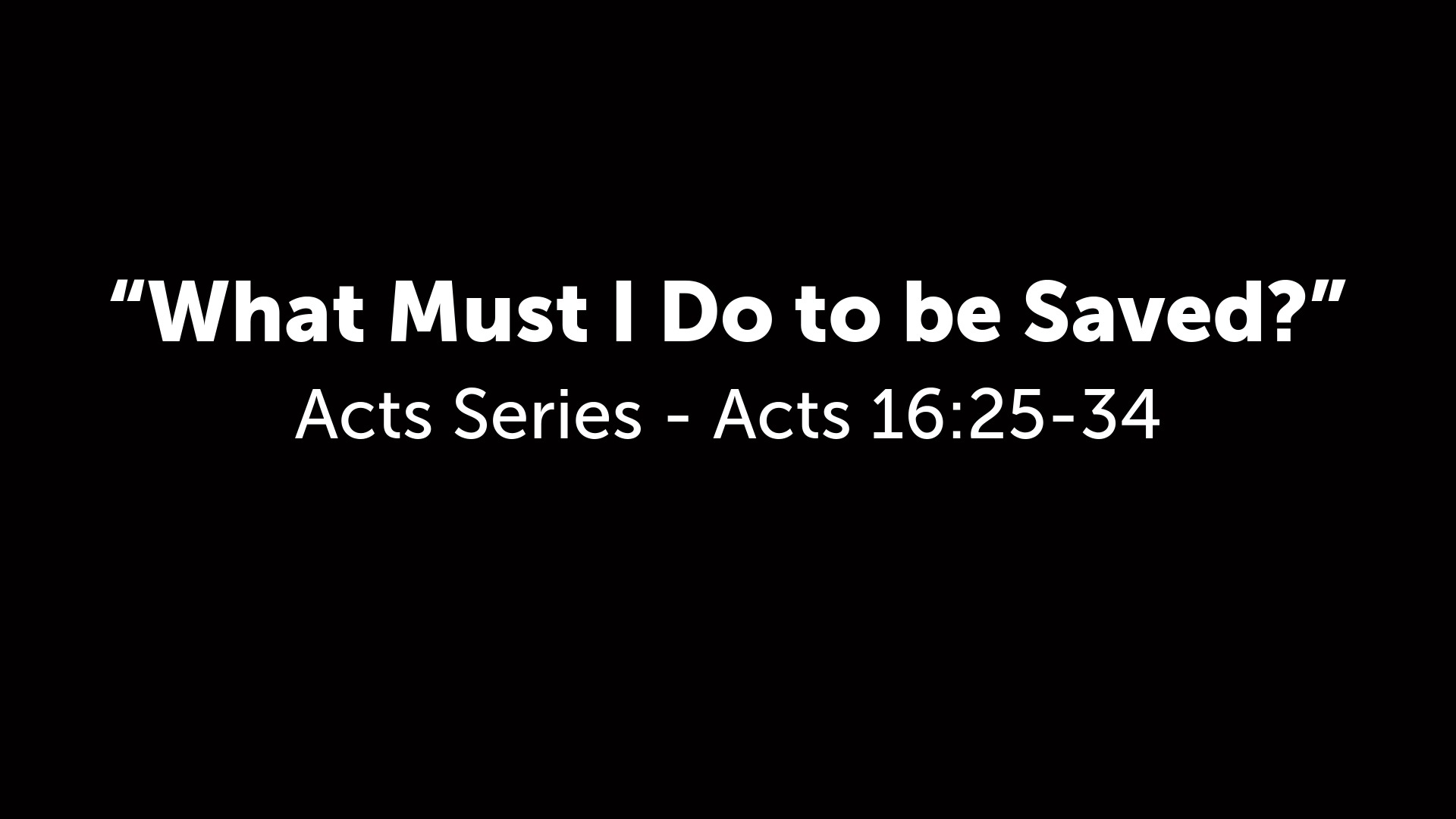 What Must I Do to be Saved? Logos Sermons