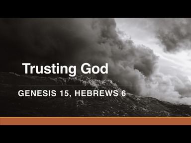 02-09-20 Trusting God (Gen 15, Heb 6)