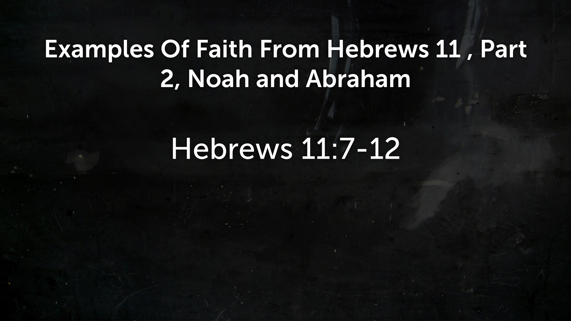 Examples Of Faith From Hebrews 11 - Part 2 - Logos Sermons