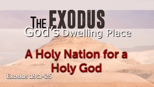 A Holy Nation for a Holy God - Exodus 19
