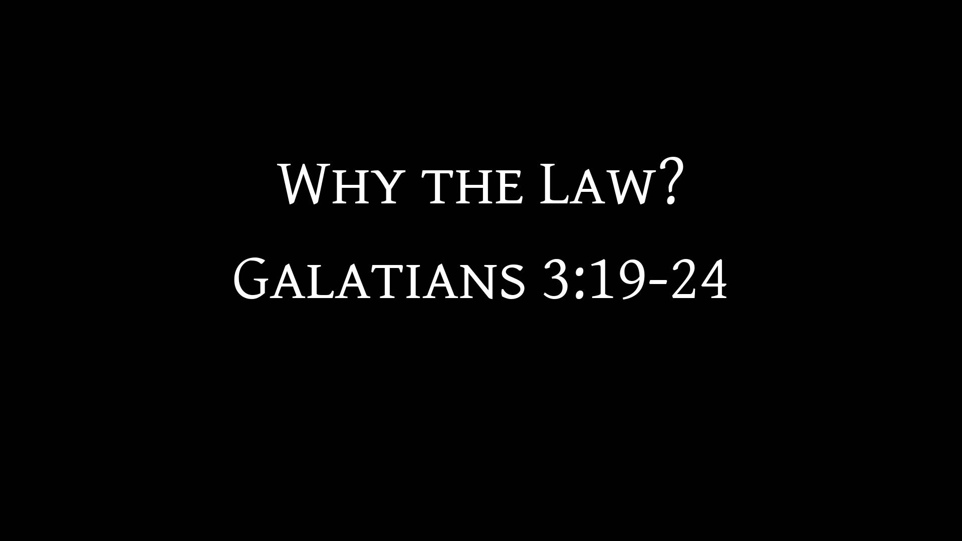 Why the Law - Galatians 3: 19-25 - Faithlife Sermons