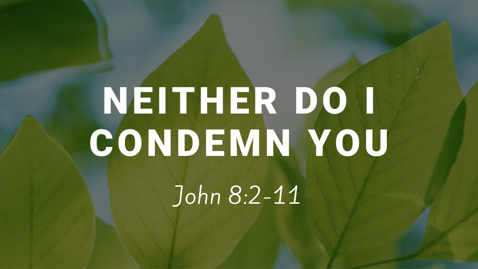 neither-do-i-condemn-you-logos-sermons