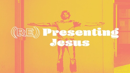 (Re)Presenting Jesus - Part 1 (2.9.2020)