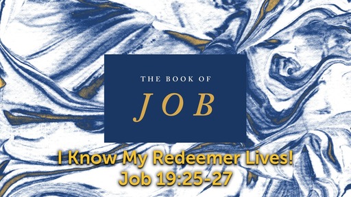 Sunday, February 9 - PM - Job 19 - I Know My Redeemer Lives