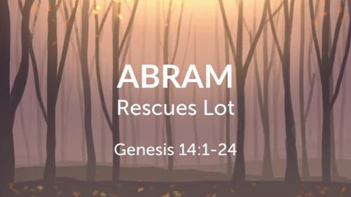 Abram Rescues Lot [Part 1] - Logos Sermons