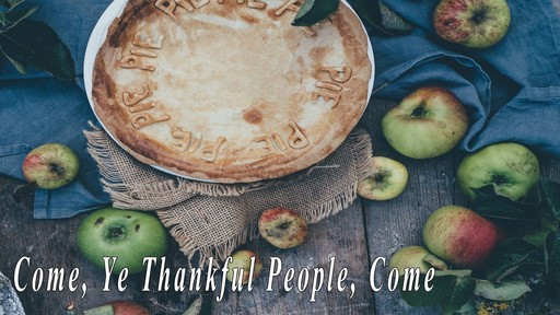 Come, Ye Thankful People Come