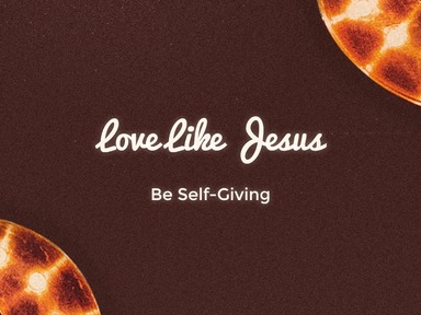 Be Self-Giving