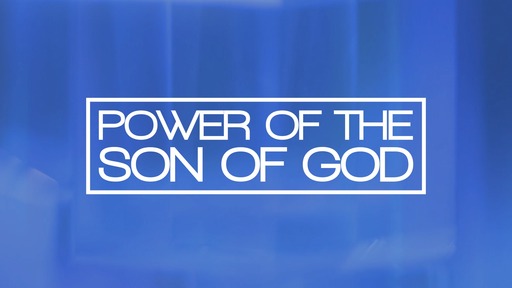 Power of the Son of God