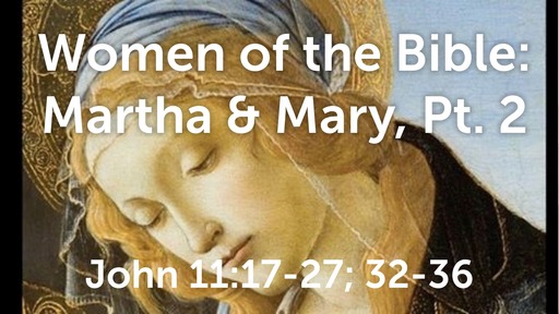Women of the Bible: Martha and Mary pt 2