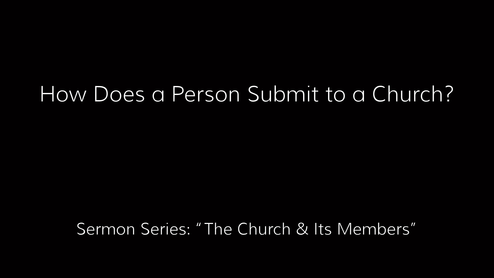 how-does-a-person-submit-to-a-church-faithlife-sermons