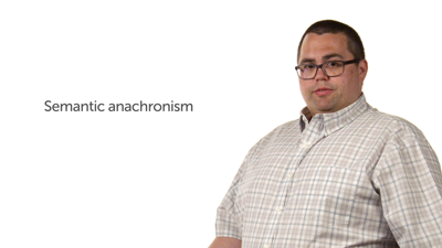 Semantic Anachronism