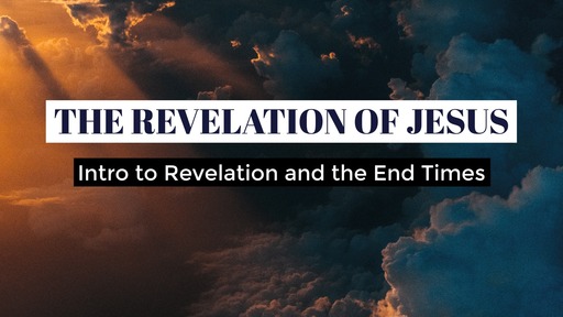 2-26-20 Intro to Revelation and the End Times
