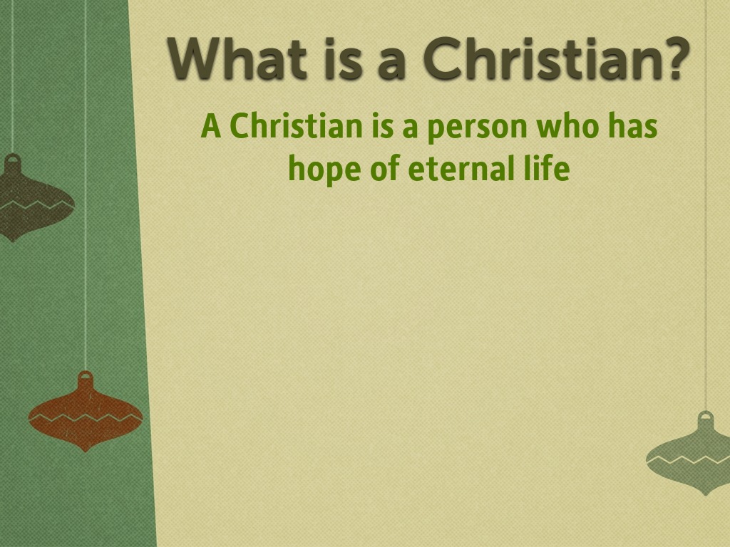 a-christian-is-a-person-who-has-hope-of-eternal-life-faithlife-sermons