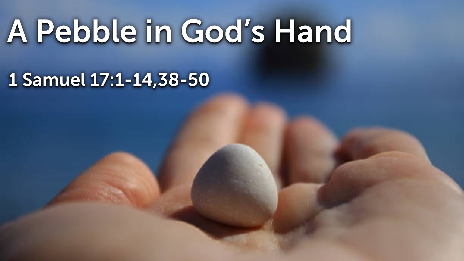 312020 AM A Pebble in God's Hands Faithlife Sermons