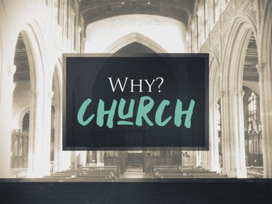 Why Church- Part 3
