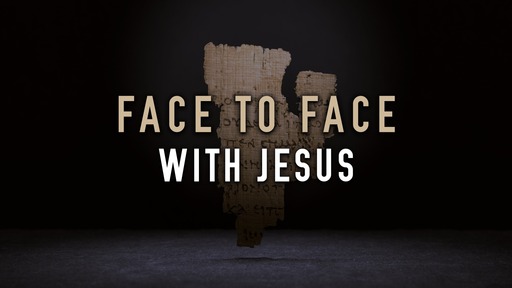 Face to Face: With Jesus
