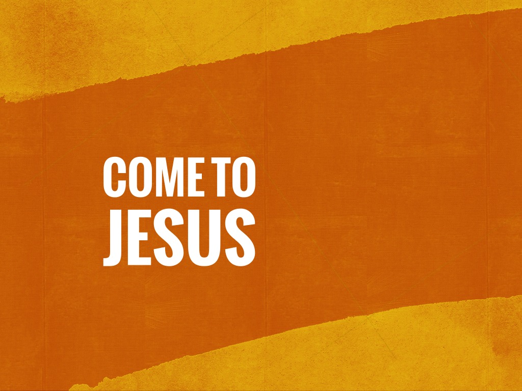 come-to-jesus-logos-sermons