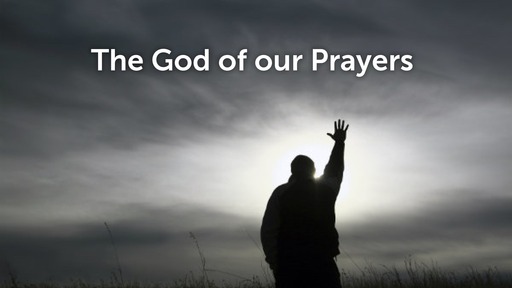 The God of our Prayers
