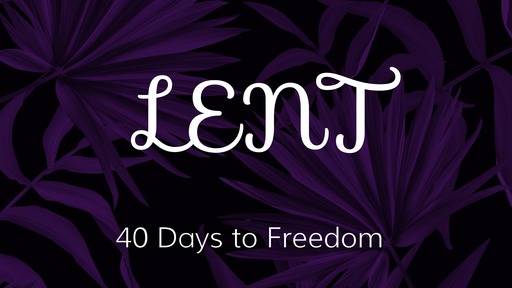 40 Days (Lent wk. 1)