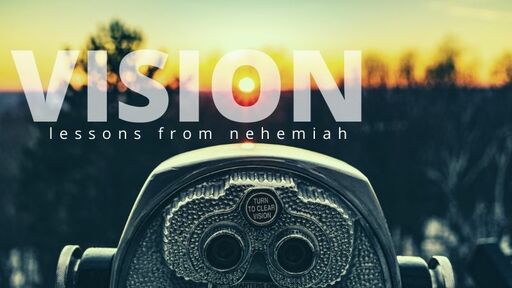 Vision: Lessons from Nehemiah