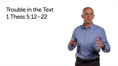 Trouble in the Text (1 Thess 5:12–22)