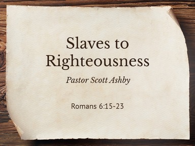 Slaves to Righteousness