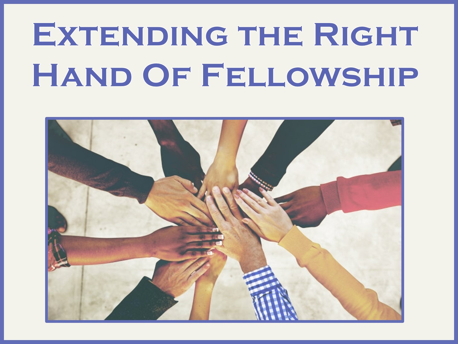 Extending The Right Hand Of Fellowship Faithlife Sermons