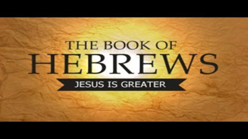 Hebrews - Part 1 - The Book of Better Things to Come