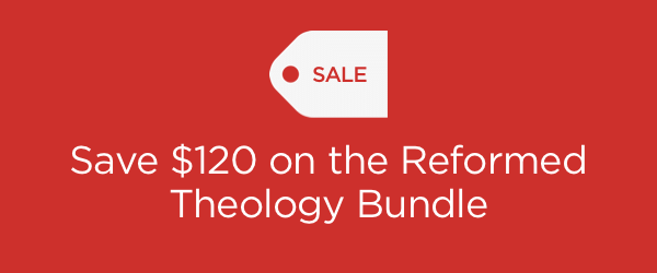 Save $120 on the Reformed Theology Bundle