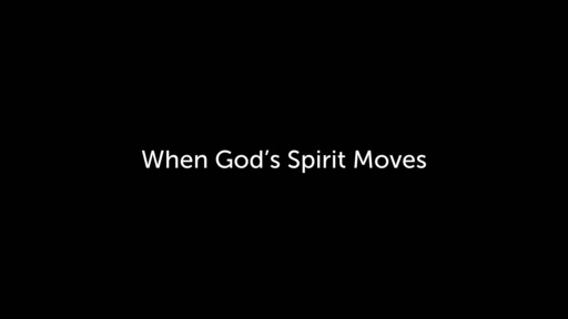 When God's Spirit Moves - Part 3