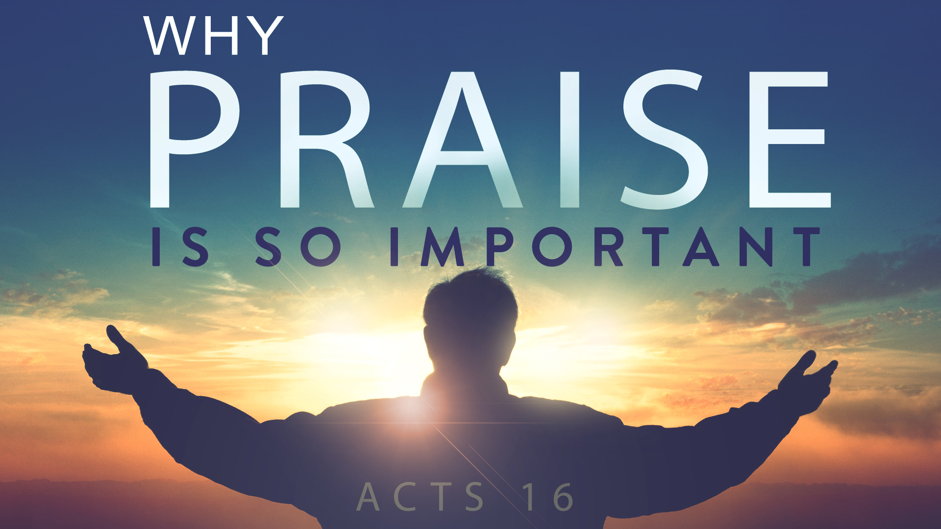 Why Praise Is So Important - Faithlife Sermons