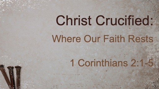 Christ Crucified: Where Our Faith Rests