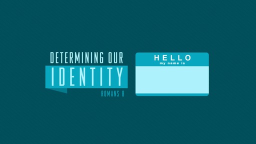 Determining Our Identity