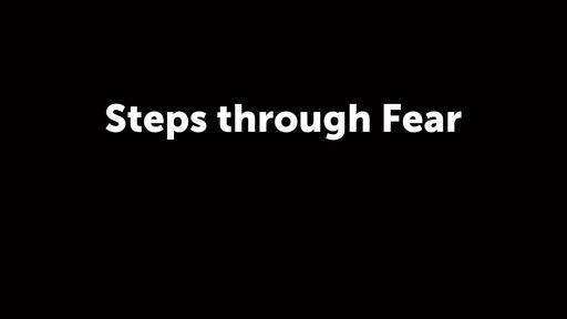 Steps through Fear