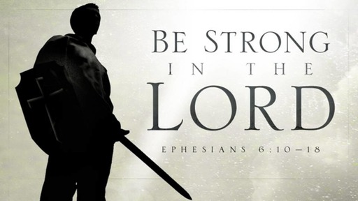 Be strong in the Lord