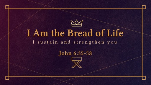 I AM the Bread of Life