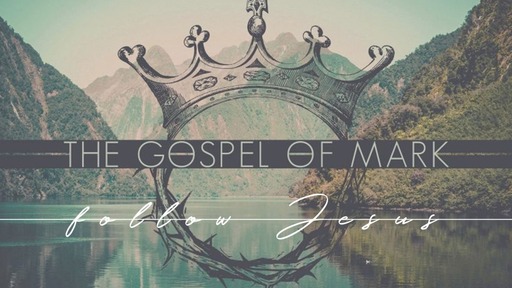 Follow Me-The Gospel of Mark