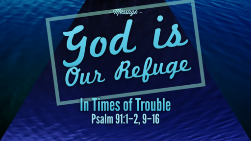 03.15.2020 - God is Our Refuge In Times of Trouble