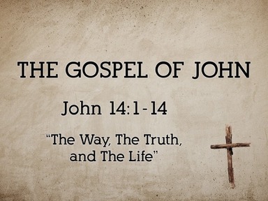 The Way, The Truth, and The Life (John 14:1-14)