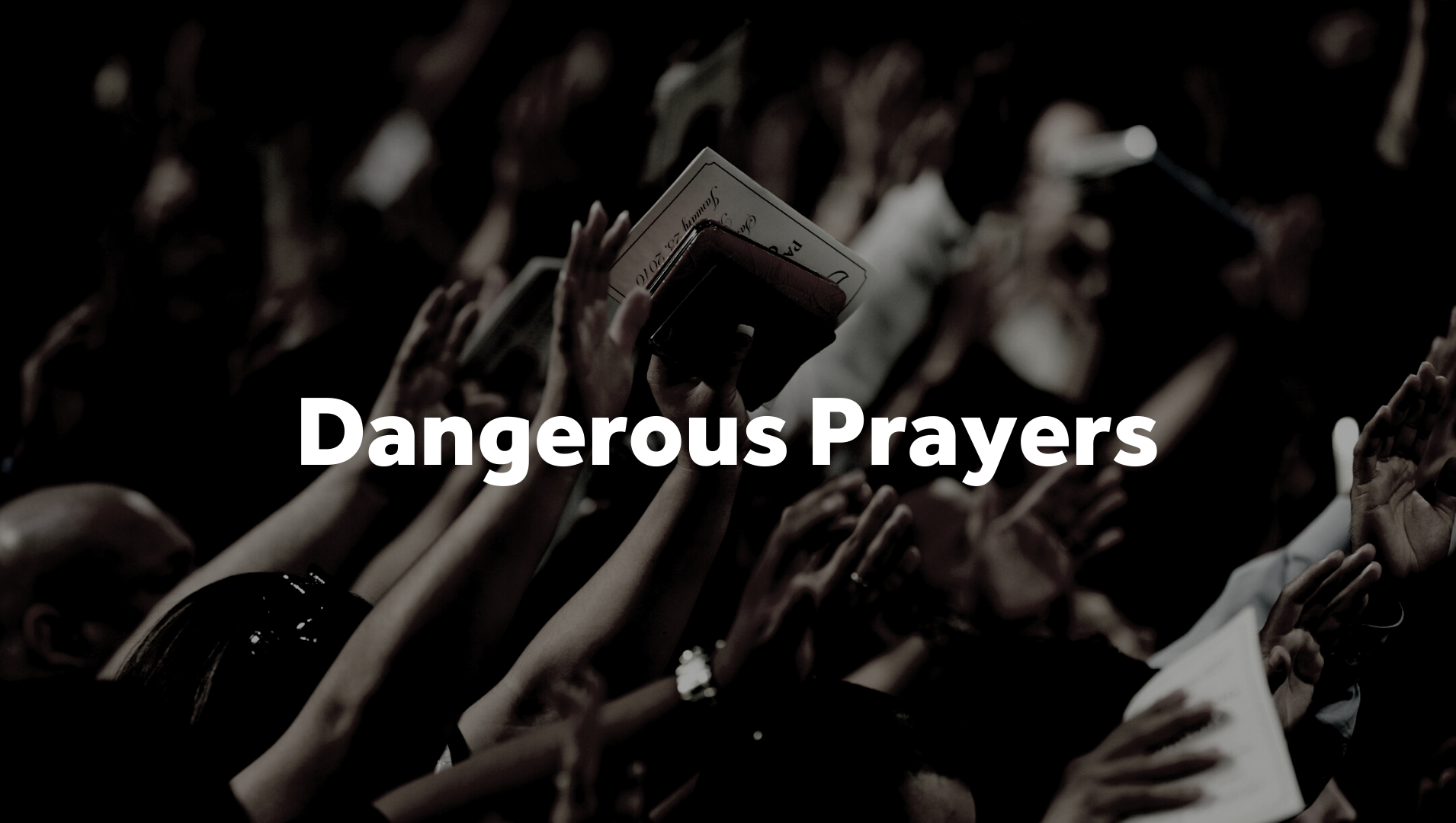 Dangerous Prayers - Logos Sermons