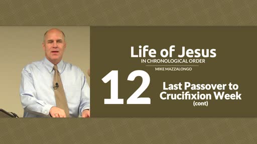 Last Passover to Crucifixion Week (continued)