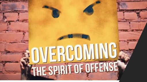 Overcoming "The Spirit Of Offense"