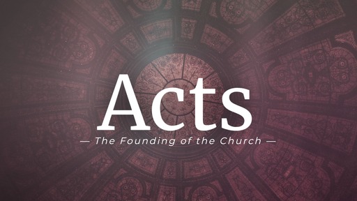 Acts: The Founding of the Church