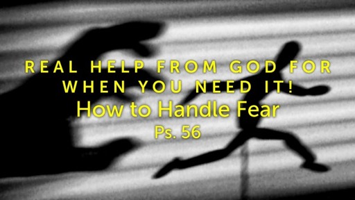 Real Help from God for When You Need It! - How to Handle Fear