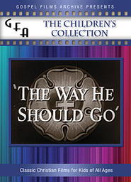 Gospel Films Archive - The Children's Collection - Episode 2 - 'The Way He Should Go'