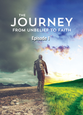 The Journey From Unbelief to Faith